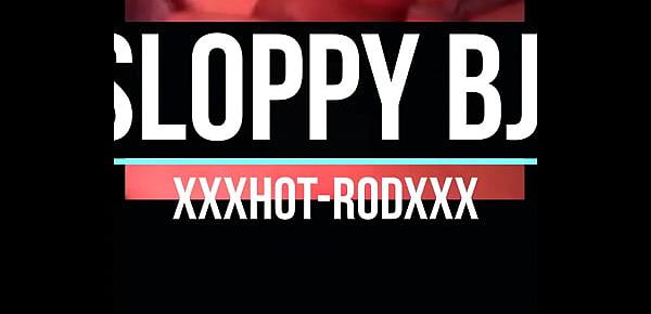  xxxHot-Rodxxx&039;s "Sloppy BJs"